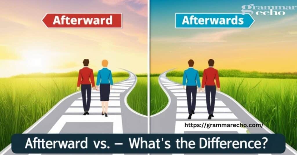 Afterward vs Afterwards: