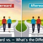 Afterward vs Afterwards: