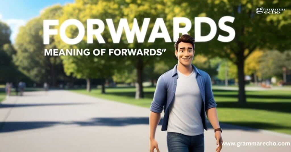 What Does Forwards Mean