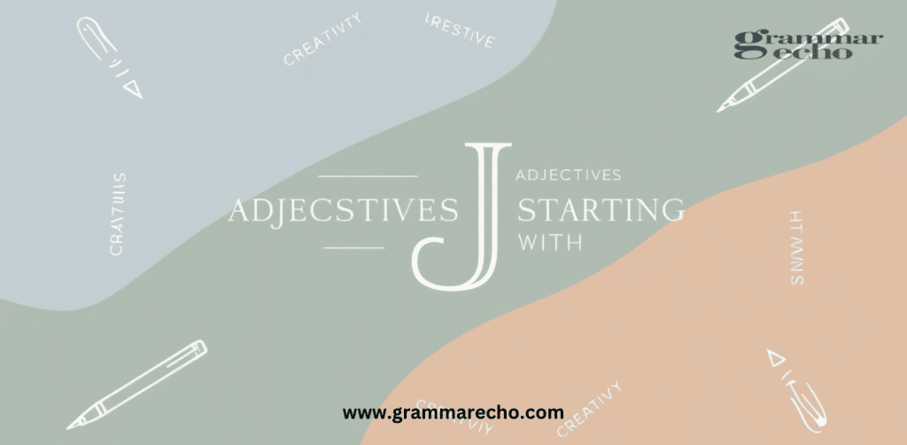 Adjectives That Start With 'J’ to