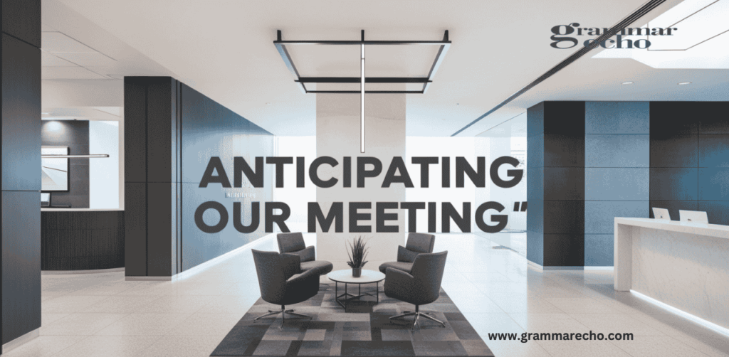 Anticipating Our Meeting