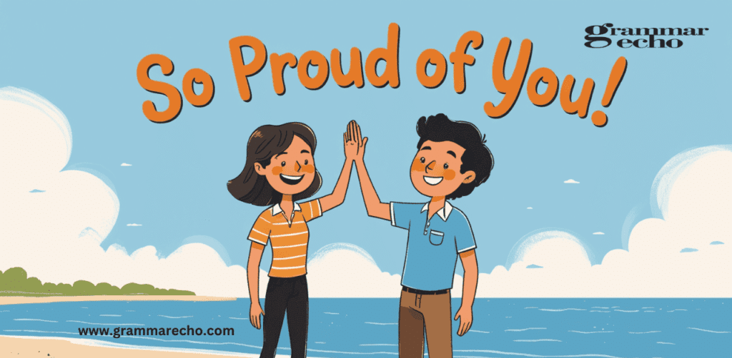 Well Done, You Two—So Proud!