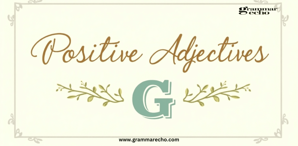 Positive Adjectives Start with G